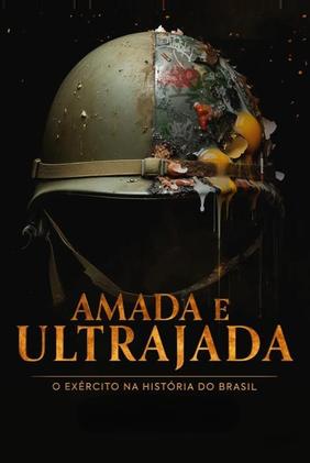 Amada e Ultrajada: O Exército na História do Brasil